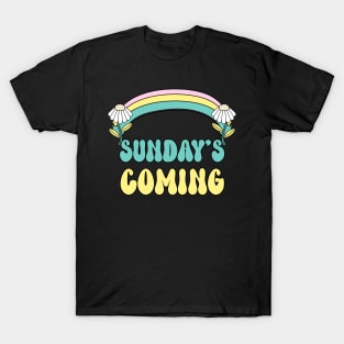 Sunday's Coming T-Shirt